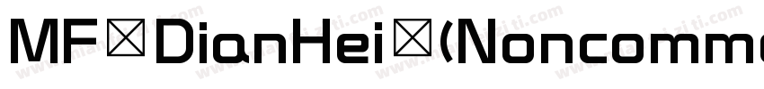 MF DianHei (Noncommercial) Regular字体转换